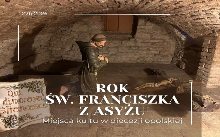 Rok św. Franciszka z Asyżu. Miejsca kultu w diecezji opolskiej